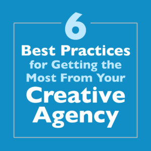 Title text: 6 Best Practices for Getting the Most From Your Creative Agency