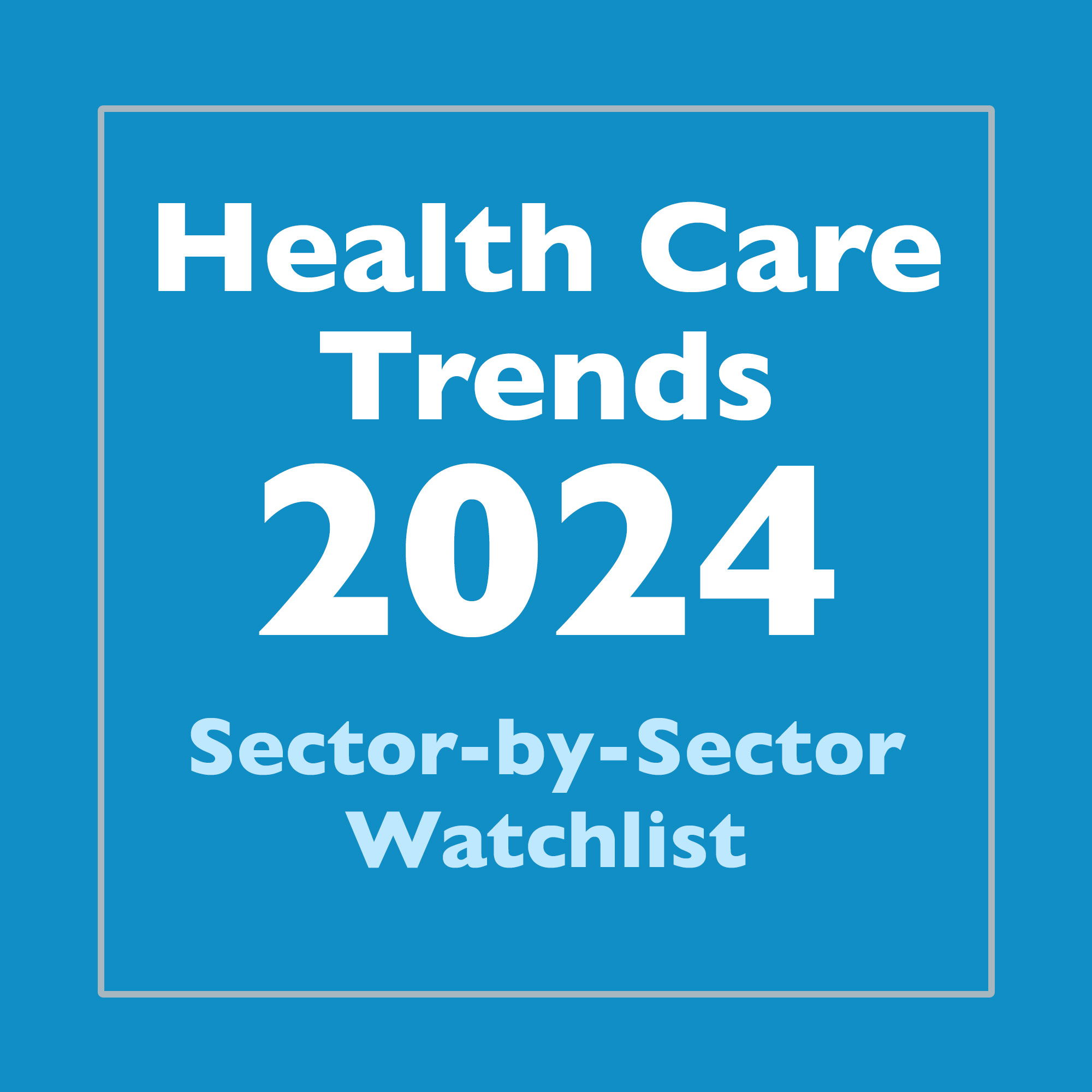 Health Care Trends 2024 SectorbySector Watchlist